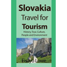 Slovakia Travel for Tourism: History, Tour, Culture, People and Environment