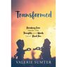 Transformed: Breaking Free from the Thoughts and Words that Bind You