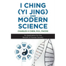 I Ching (Yi Jing) and Modern Science: Its Application for the Benefit of Human Society