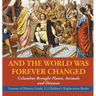 And the World Was Forever Changed: Columbus Brought Plants, Animals and Diseases Lessons of History Grade 3 Children's Exploration Books