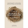Raising Resilient and Compassionate Children: A Parenting Guide to Understanding Behaviour, Feelings and Relationships