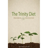 The Trinity Diet: Lifestyle Balancing - Body, Soul and Spirit