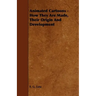 Animated Cartoons - How They Are Made, Their Origin and Development