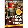 Seven Keys to Unlock Autism [With DVD]