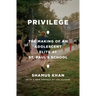 Privilege: The Making of an Adolescent Elite at St. Paul's School
