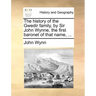 The History of the Gwedir Family, by Sir John Wynne, the First Baronet of That Name, ...