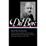 W.E.B. Du Bois: Black Reconstruction (Loa #350): An Essay Toward a History of the Part Whichblack Folk Played in the Attempt to Reconstructdemocracy i