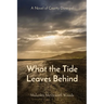 What the Tide Leaves Behind: A Novel of County Donegal
