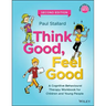Think Good, Feel Good: A Cognitive Behavioural Therapy Workbook for Children and Young People