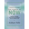 Practicing the Power of Now: Meditations, Exercises, and Core Teachings for Living the Liberated Life