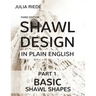 Shawl Design in Plain English: Basic Shawl Shapes: How to design your own shawl knitting patterns
