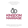 Kingdom Marriage: What We've Learned from Ministering to Hundreds of Couples and Our Own Amazing Marriage Journey