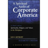 A Spiritual Audit of Corporate America: A Hard Look at Spirituality, Religion, and Values in the Workplace