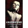 A Collection of Desires: 7 Tales of Modern Horror