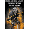 Black and Gold Legacy: The Story of the Boston Bruins
