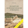 On a Happy Life, On the Shortness of Life, and On Providence: (Annotated)