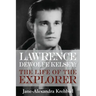 Lawrence DeWolfe Kelsey: The Life of the Explorer