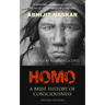 Homo: A Brief History of Consciousness