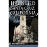 Haunted Santa Cruz, California