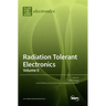 Radiation Tolerant Electronics, Volume II