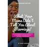 What Your Mama Didn't Tell You About Marriage, Wifepreneur Edition: The Wifepreneur's Guide to More Peace and Partnership in Marriage While Building Y