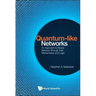 Quantum-Like Networks: An Approach to Neural Behavior Through Their Mathematics and Logic