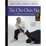 Tai Chi Chin Na: The Seizing Art of Tai Chi Chuan