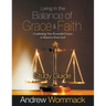 Living in the Balance of Grace and Faith Study Guide: Combining Two Powerful Forces to Receive from God