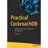 Practical Cockroachdb: Building Fault-Tolerant Distributed SQL Databases