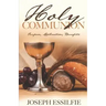 The Holy Communion: Purpose. Application. Benefits