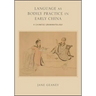 Language as Bodily Practice in Early China: A Chinese Grammatology