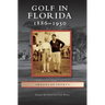 Golf in Florida: 1886-1950