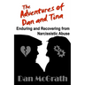 The Adventures of Dan and Tina - Enduring and Recovering from Narcissistic Abuse