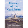 History of the Caribbean: Plantations, Trade, and War in the Atlantic World