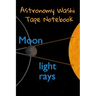 Astronomy Washi Tape Notebook: 120 Pages 6" x 9" Inches: 4 Month Note Pad Paperback Book - Research, Test Prep & Record Notes About Space & Time - 6