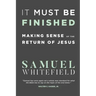It Must Be Finished: Making Sense of the Return of Jesus