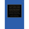 Construction Law, Costs and Contemporary Developments: Drawing the Threads Together: A Festschrift for Lord Justice Jackson