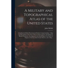 A Military and Topographical Atlas of the United States; Including the British Possessions & Florida: Comprehending 1. Map and Description of the Seat