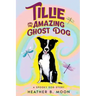 Tillie and the Amazing Ghost Dog: A Spooky Dog Story