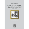 Historic Goose Creek, South Carolina, 1670-1980