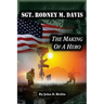 Sgt. Rodney M. Davis: The Making of a Hero