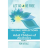 Let Go and Be Free: 100 Daily Reflections for Adult Children of Alcoholics