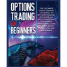 Options Trading for beginners: The Complete Crash Course to Invest in Options Trading. Learn The Best Strategies to Maximize Profit And Start Making
