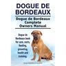 Dogue de Bordeaux. Dogue de Bordeaux Complete Owners Manual. Dogue de Bordeaux book for care, costs, feeding, grooming, health and training.
