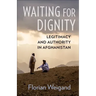 Waiting for Dignity: Legitimacy and Authority in Afghanistan