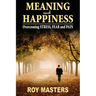 Meaning and Happiness: Overcoming STRESS, FEAR & PAIN