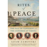 Rites of Peace: The Fall of Napoleon and the Congress of Vienna