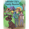 Labrador Lily's Family Reunion