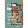 Heavenly Palaces in Judaism: A Historical Travel Guide