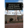 Montana and North Dakota Oilfield Pictures: Picture guide for oilfield job seekers